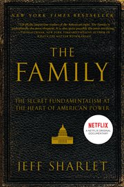 The family : the secret fundamentalism at the heart of American power cover image