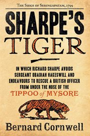 Sharpe's tiger : Richard Sharpe and the Siege of Seringapatam, 1799 cover image