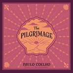 The pilgrimage : a contemporary quest for ancient wisdom cover image