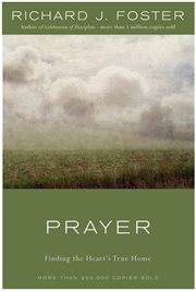 Prayer : finding the heart's true home cover image
