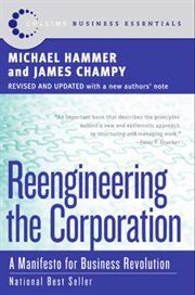Reengineering the corporation : a manifesto for business revolution cover image
