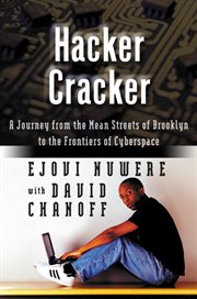 Hacker cracker : a journey from the mean streets of Brooklyn to the frontiers of cyberspace cover image
