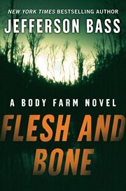 Flesh and bone : a Body Farm novel cover image