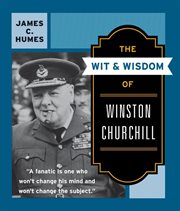 The wit and wisdom of winston churchill : a treasury of more than 1000 quotations cover image