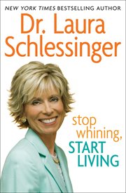Stop whining, start living cover image