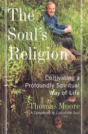 The soul's religion [large print] : cultivating a profoundly spiritual way of life cover image