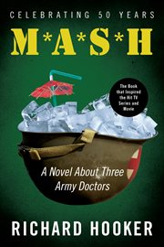 Mash : a novel about three army doctors cover image