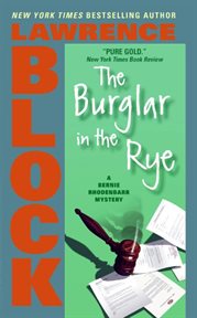 The burglar in the rye : a Bernie Rhodenbarr mystery cover image