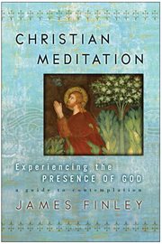 Christian meditation : experiencing the presence of God cover image