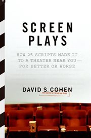 Screen plays : how 25 scripts made it to a theater near you--for better or worse cover image
