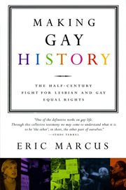 Making gay history : the half-century fight for lesbian and gay equal rights cover image