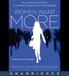 Women want more : how to capture your share of the world's largest, fastest-growing market cover image