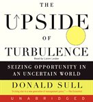 The upside of turbulence : seizing opportunity in an uncertain world cover image