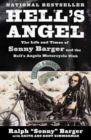 Hell's Angel : the life and times of Sonny Barger and the Hell's Angels Motorcycle Club cover image