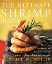 The ultimate shrimp book : more than 650 recipes for everyone's favorite seafood prepared in every way imaginable cover image