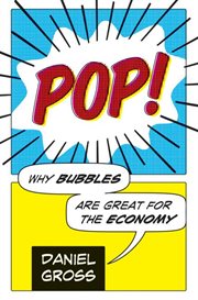 Pop! : why bubbles are great for the economy cover image