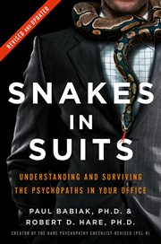 Snakes in suits : when psychopaths go to work cover image