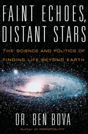 Faint echoes, distant stars : the science and politics of finding life beyond Earth cover image