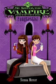 My sister the vampire #2 : fangtastic! cover image