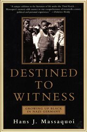Destined to witness : growing up black in Nazi Germany cover image