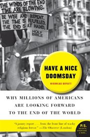 Have a nice doomsday : why millions of Americans are looking forward to the end of the world cover image