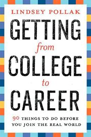 Getting from college to career : 90 things to do before you join the real world cover image