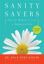 Sanity savers : tips for women to live a balanced life cover image