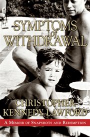 Symptoms of withdrawal : a memoir of snapshots and redemption cover image