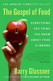 The gospel of food : everything you think you know about food is wrong cover image