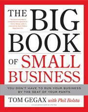 The big book of small business : you don't have to run your business by the seat of your pants cover image