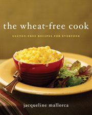 The wheat-free cook : gluten-free recipes for everyone cover image