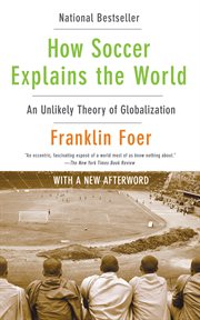 How soccer explains the world : an unlikely theory of globalization cover image