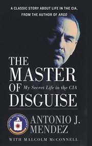 The master of disguise : my secret life in the CIA cover image