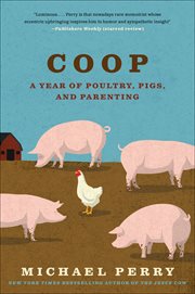 Coop : a year of poultry, pigs, and parenting cover image