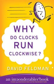 Why do clocks run clockwise? : an imponderables book cover image