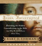 Jesus, interrupted : [revealing the hidden contradictions in the Bible (and why we don't know about them)] cover image