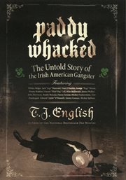 Paddy whacked : the untold story of the Irish-American gangster cover image