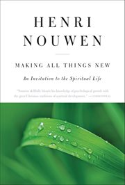 Making all things new : an invitation to the spiritual life cover image