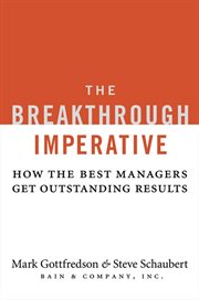The breakthrough imperative : how the best managers get outstanding results cover image