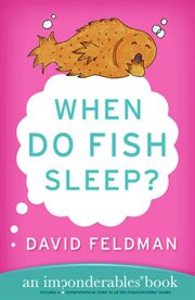 When do fish sleep? : and other imponderables of everyday life cover image