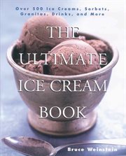 The ultimate ice cream book : over 500 ice creams, sorbets, granitas cover image