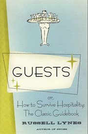 Guests, or, How to survive hospitality : the classic guidebook cover image