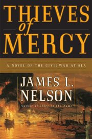 Thieves of mercy : a novel of the Civil War at sea cover image
