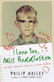 I love you, Miss Huddleston, and other inappropriate longings of my Indiana childhood cover image