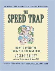 The speed trap : how to avoid the frenzy of the fast lane cover image