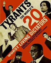Tyrants : the world's 20 worst living dictators cover image