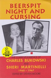 Beerspit night and cursing : the correspondence of Charles Bukowski and Sheri Martinelli, 1960-1967 cover image