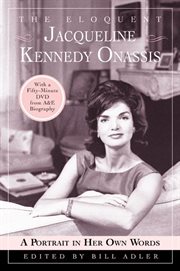 The eloquent Jacqueline Kennedy Onassis : a portrait in her own words cover image