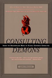 Consulting demons : inside the unscrupulous world of global corporate consulting cover image