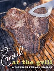 Emeril at the grill : a cookbook for all seasons cover image